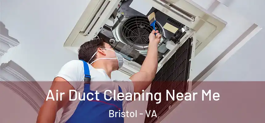  Air Duct Cleaning Near Me Bristol - VA