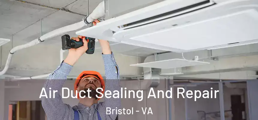  Air Duct Sealing And Repair Bristol - VA