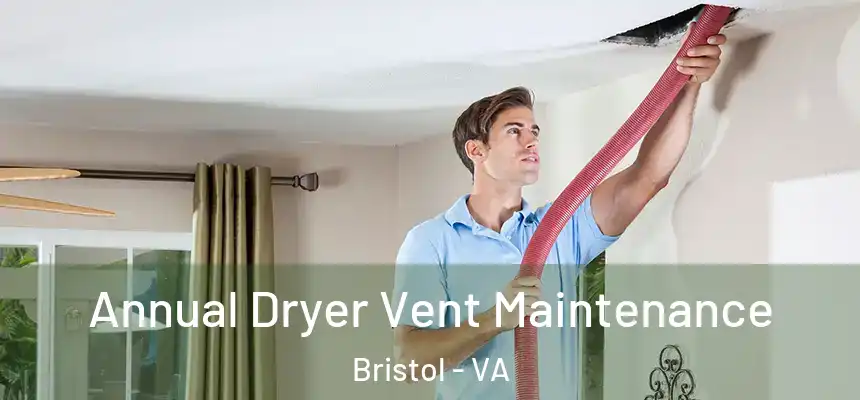  Annual Dryer Vent Maintenance Bristol - VA