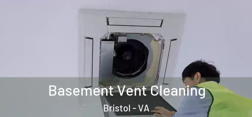  Basement Vent Cleaning Bristol - VA