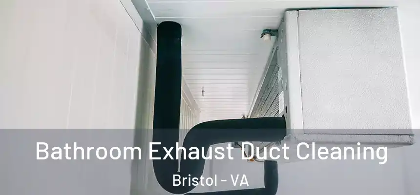  Bathroom Exhaust Duct Cleaning Bristol - VA