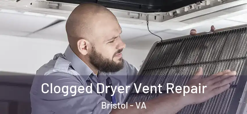  Clogged Dryer Vent Repair Bristol - VA