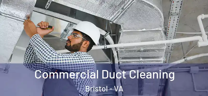  Commercial Duct Cleaning Bristol - VA