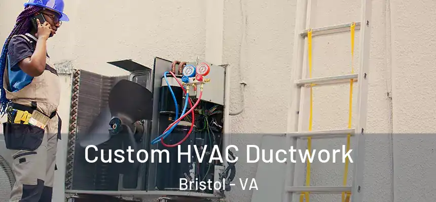  Custom HVAC Ductwork Bristol - VA
