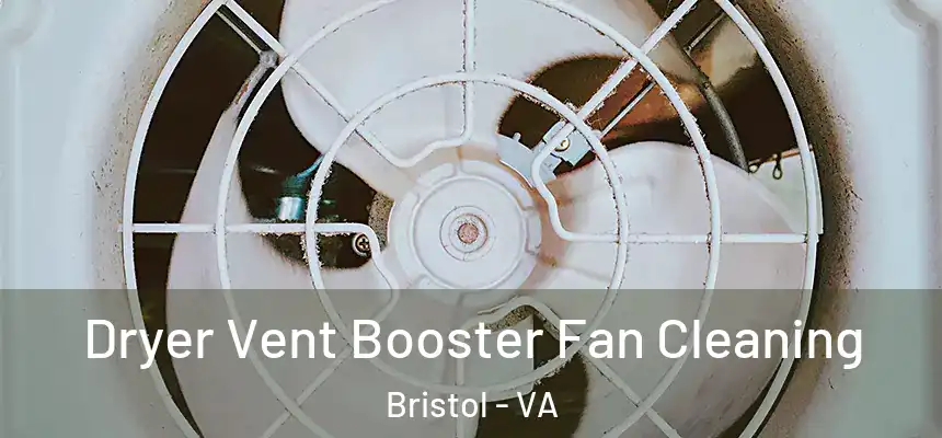  Dryer Vent Booster Fan Cleaning Bristol - VA