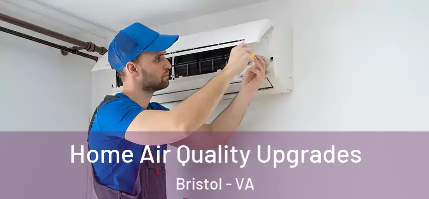  Home Air Quality Upgrades Bristol - VA