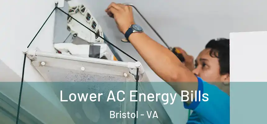  Lower AC Energy Bills Bristol - VA